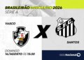 Vasco e Santos se enfrentam em duelo decisivo com transmissão da Rádio Nacional neste domingo